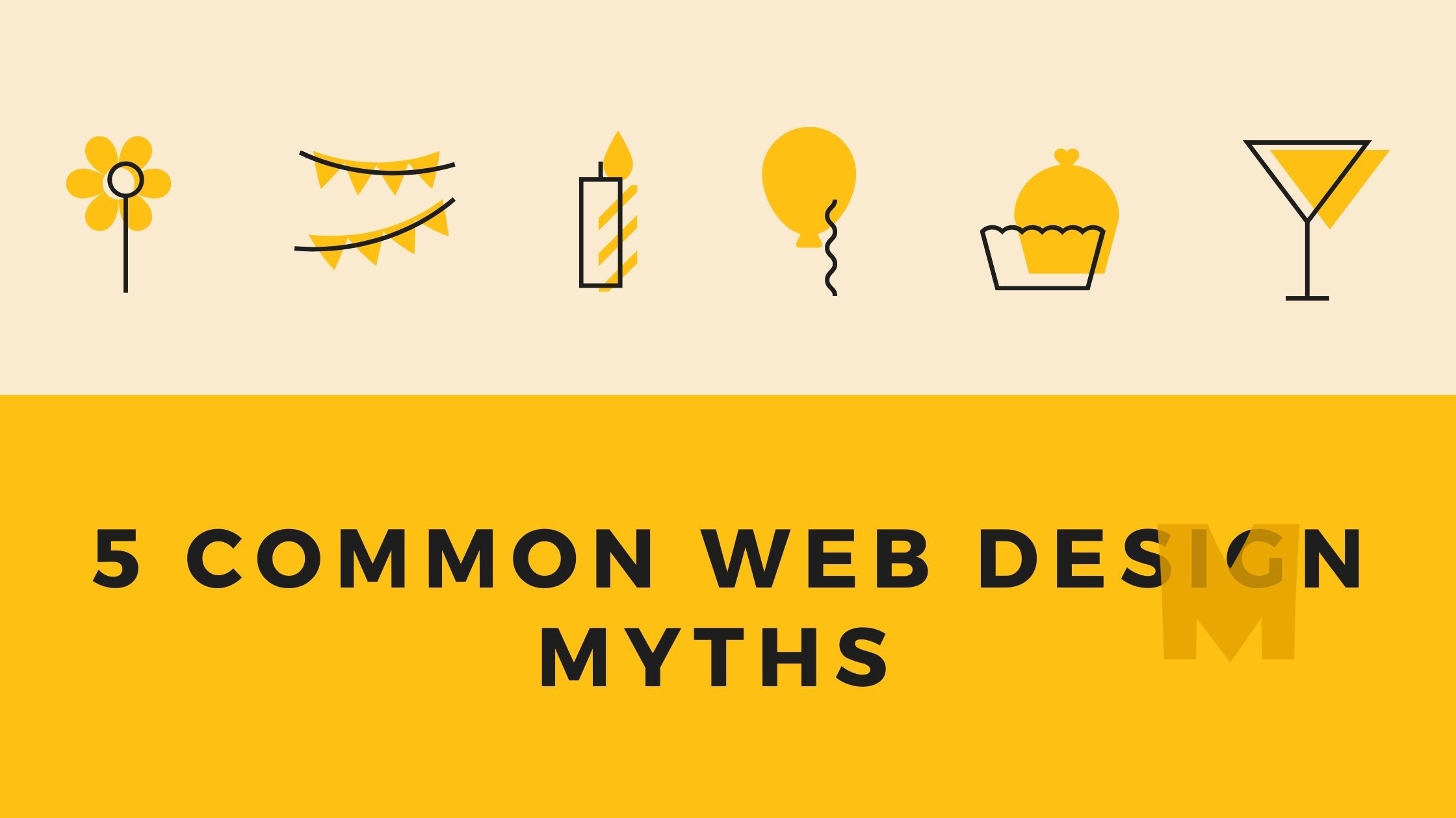 5 Common Web Design Myths 5 Common Web Design Myths