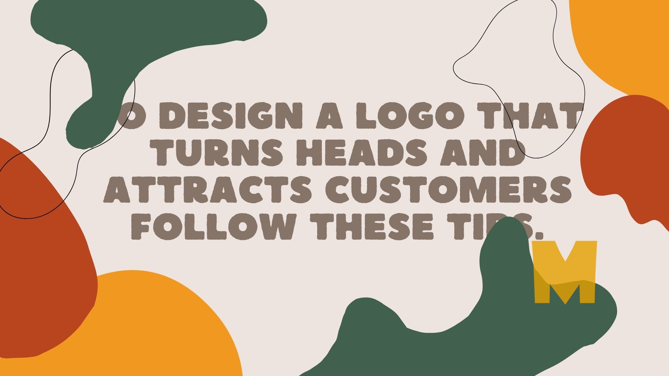 To design a logo that turns heads and attracts customers follow these tips.