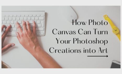 How Photo Canvas Can Turn Your Photoshop Creations into Art