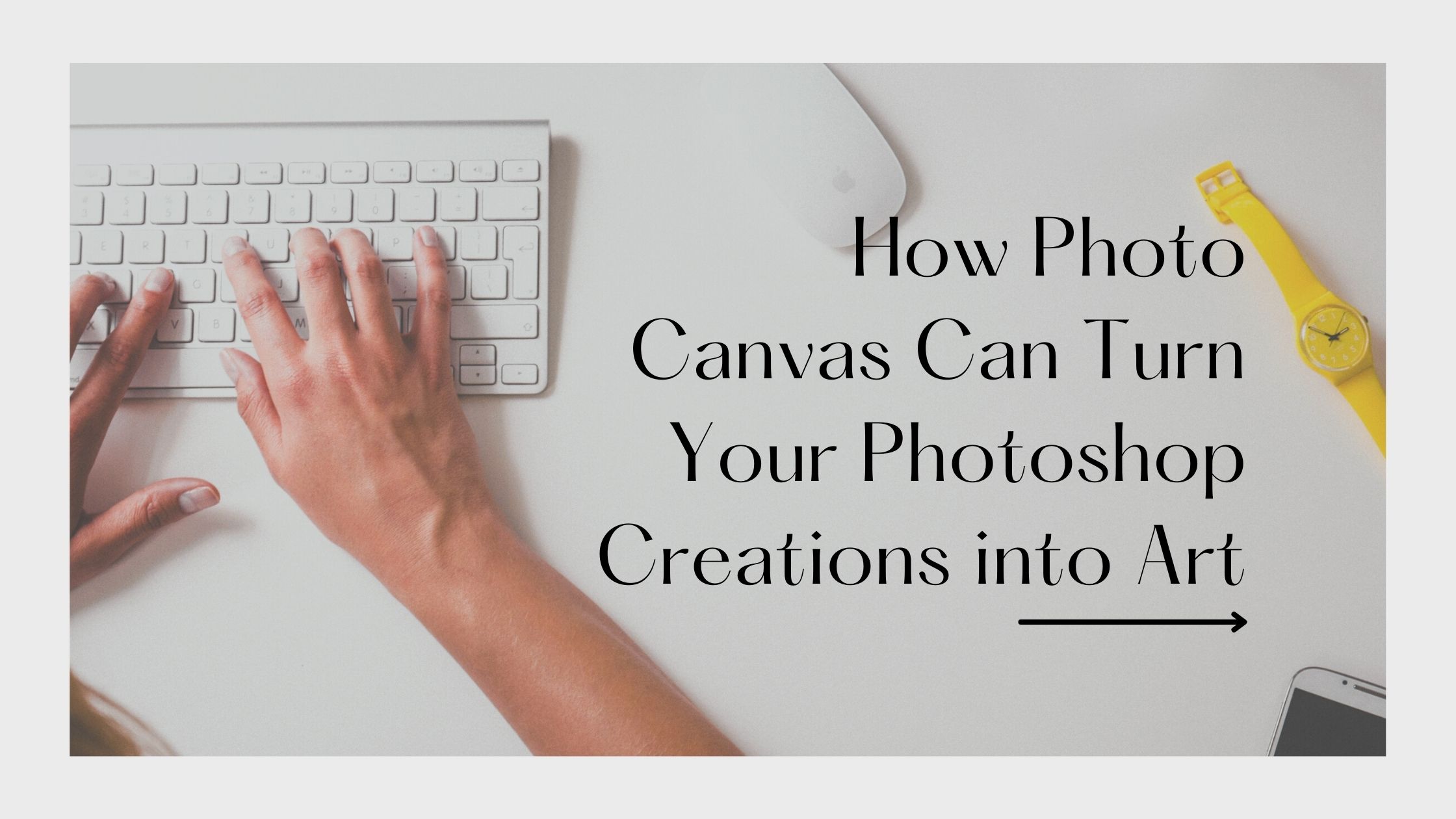 How Photo Canvas Can Turn Your Photoshop Creations into Art