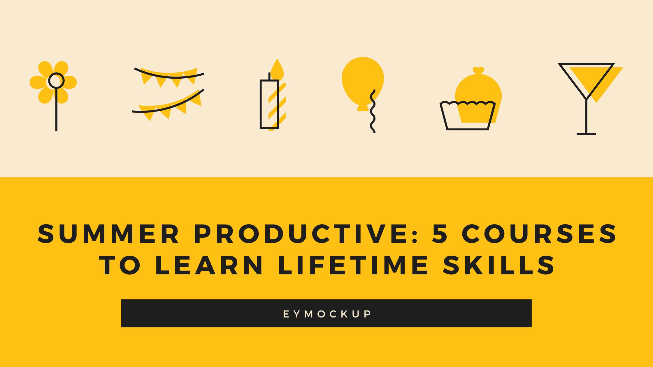 Summer Productive 5 Courses to Learn Lifetime Skills