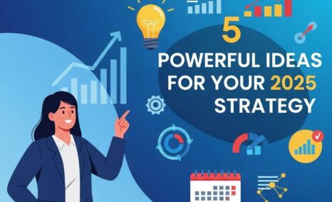 powerful ideas 2025 strategy
