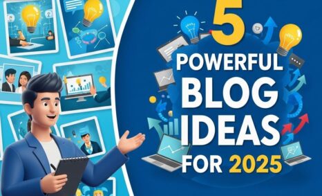 5 powerful blog ideas 2025