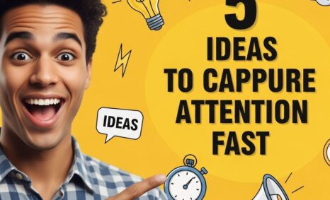 5 quick ideas attention