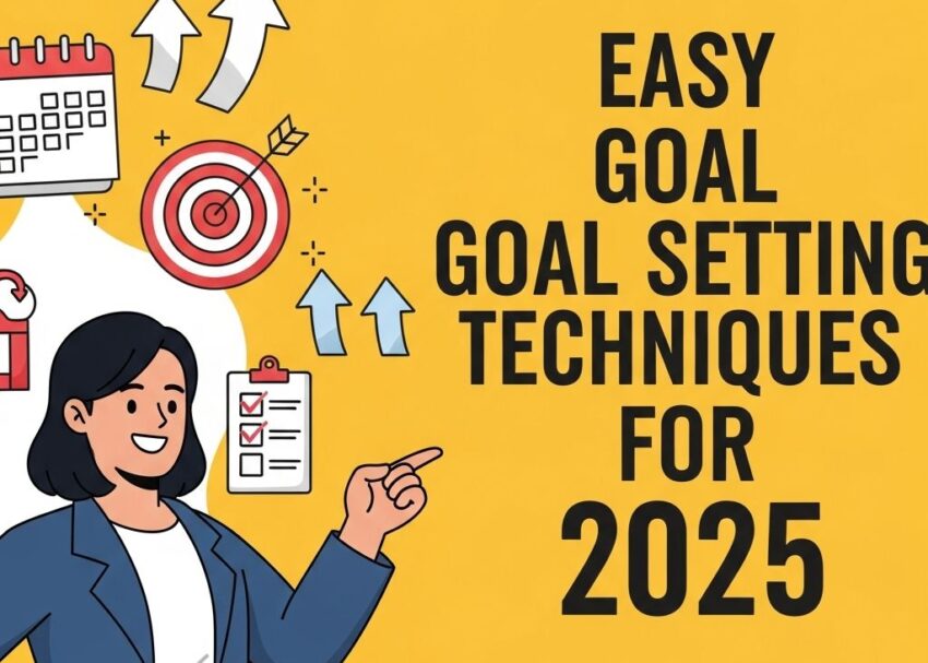 Easy Goal Setting Techniques for 2025 easy goal setting 2025