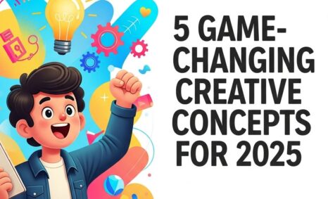 game changing creative concepts 2025